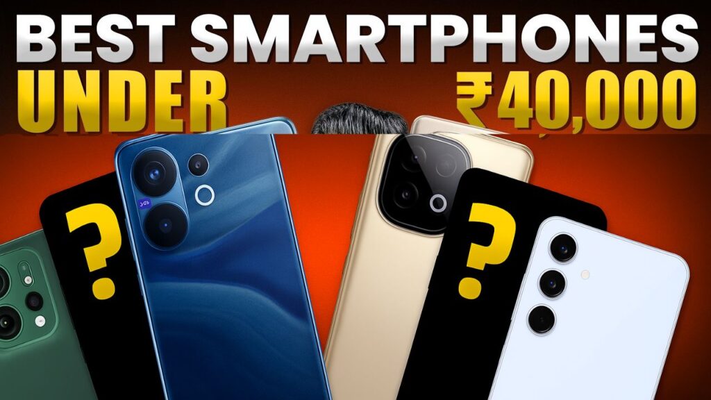 Top 5 Best Smartphones Under ₹40000 Budget