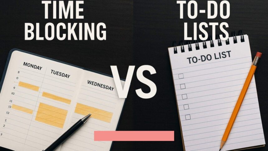 Time Blocking vs. To-Do Lists
